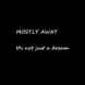 Mostly Away – It’s not just a dream (octobre 2012)